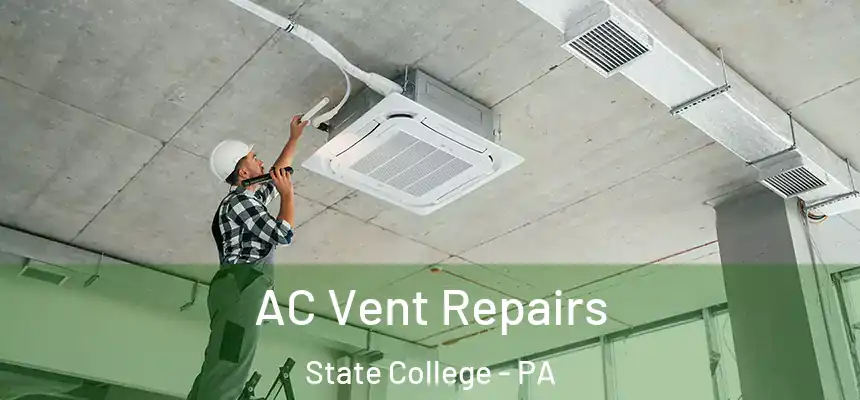  AC Vent Repairs State College - PA