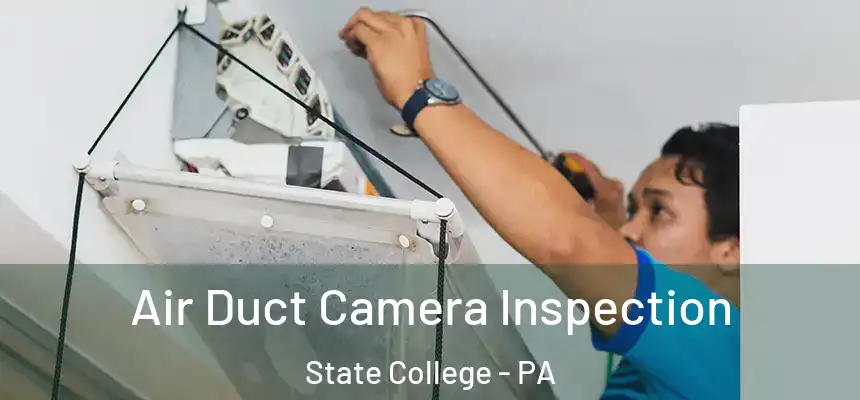 Air Duct Camera Inspection State College - PA