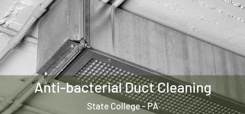  Anti-bacterial Duct Cleaning State College - PA