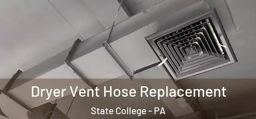 Dryer Vent Hose Replacement State College - PA