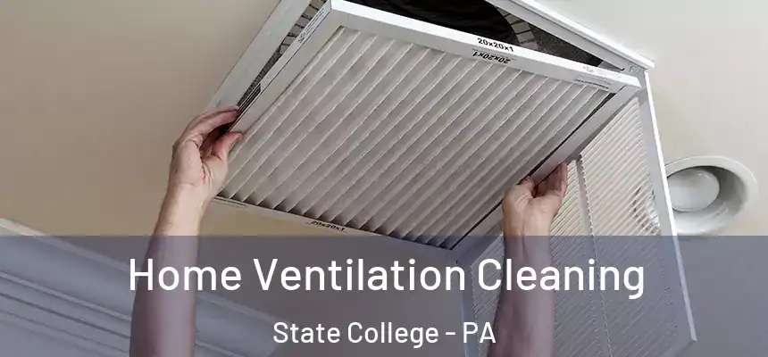 Home Ventilation Cleaning State College - PA