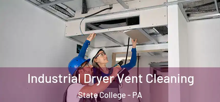 Industrial Dryer Vent Cleaning State College - PA