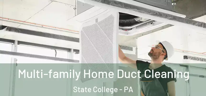  Multi-family Home Duct Cleaning State College - PA