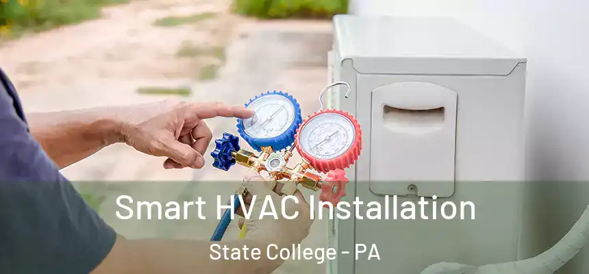  Smart HVAC Installation State College - PA