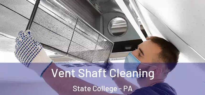 Vent Shaft Cleaning State College - PA
